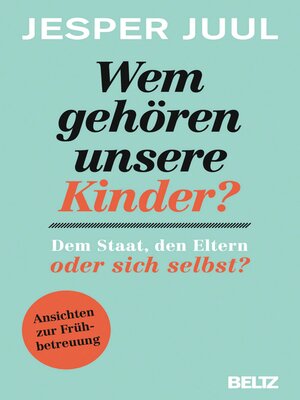 cover image of Wem gehören unsere Kinder? Dem Staat, den Eltern oder sich selbst?